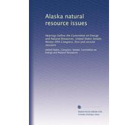 Alaska natural resource issues: Hearings before the Committee on Energy and Natural Resources, United States Senate, Ninety-fifth Congress, first and second sessions: Volume 2