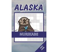 Alaska Nurikabe Book: 50 Easy Puzzles Inspired by Alaska’s Wildlife, Mountains & Northern Landscapes | Clear Layout, Relaxing & Enjoyable Logic ... Adults and Seniors (alaska puzzle collection)