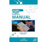 ALASKA PMP EXAM PREP MANUAL: GUIDE TO SUCCESS