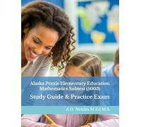 Alaska Praxis Elementary Education Mathematics Subtest (5003): Study Guide & Practice Exam