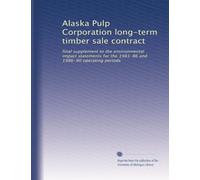 Alaska Pulp Corporation long-term timber sale contract: final supplement to the environmental impact statements for the 1981-86 and 1986-90 operating periods: Volume 3