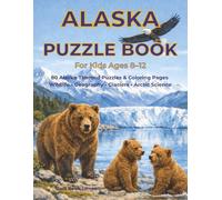 Alaska Puzzle Book for Kids Ages 8-12: 80 Alaska-Themed Puzzles and Coloring Pages About Wildlife, Geography, Glaciers, and Arctic Science