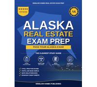 Alaska Real Estate Exam Prep: The Simple Step-by-Step Study Guide to Pass Your Alaska Salesperson License Exam on the First Try With Practice Tests, ... Easy (Winslow Homes Real Estate Exam Prep)