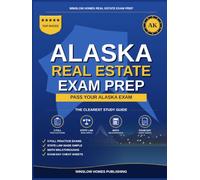 Alaska Real Estate Exam Prep: The Simple Step-by-Step Study Guide to Pass Your Alaska Salesperson License Exam on the First Try With Practice Tests, ... Easy (Winslow Homes Real Estate Exam Prep)