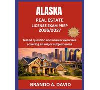 ALASKA REAL ESTATE LICENSE EXAM PREP 2026/2027: Tested question and answer exercises covering all major subject areas
