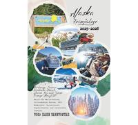 Alaska-Reiseführer 2025-2026: Anchorage, Juneau, Fairbanks, Denali, Glacier Bay und Inside Passage Cruise - Meile-für-Meile-Routen, vollständige ... Peak Windows und versteckte Juwelen