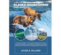 ALASKA-REISEFÜHRER: Mit kleinem Budget - Der komplette Reiseführer für Alaskas Wildnis, Kreuzfahrten und Abenteuer mit farbigen Fotos, Karten, ... und unbedingt sehens (USA on a Shoestring)