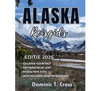 ALASKA Reisgids 2025: Ontdek bestemmingen buiten de gebaande paden, afgelegen wilderniskampeerplekken en verborgen warmwaterbronnen met onze deskundige gids voor authentieke avonturen in Alaska
