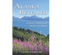 Alaska Revealed: A Guide to Homer and the Alagnak River