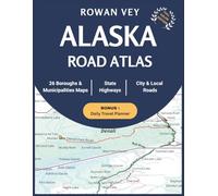 ALASKA ROAD ATLAS: 26 Boroughs, Municipalities & Census Areas Map Guide Featuring Scenic Highways, Recreation Routes, Wilderness Access, Trip Planning ... Regional Coverage (USA Road Atlas Series)