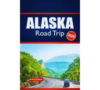 ALASKA Road Trip 2026: Explore Outdoor Adventures, Route Planning, and Local Insights