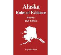 Alaska Rules of Evidence (2026 Edition)