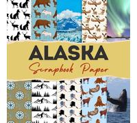Alaska scrapbook paper: 12 Double Sided Craft Paper For Card Making, Origami & DIY Projects, Junk Journal