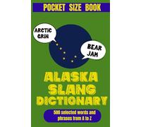Alaska Slang Dictionary: Frozen Words, Warm Humor (American Slang Dictionaries)