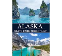 Alaska State Park Bucket List: Discover America's Natural Beauty with 80 Must-See State Parks Across the USA (USA State Park Adventures)