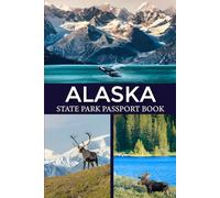 Alaska State Park Passport Book: Your Personal Travel Log for All Alaska State Parks & Natural Areas