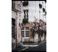 ALASKA TRAVEL GUIDE 2025 (LAZIO TRAVEL GUIDE 2025)