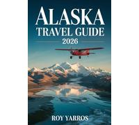 Alaska Travel Guide 2026: Explore Untamed Wilderness, Glaciers, and Adventure in the Last Frontier