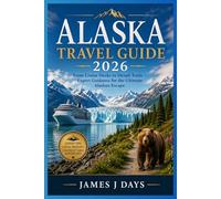 Alaska Travel Guide 2026: From Cruise Decks to Denali Trails - Expert Guidance for the Ultimate Alaskan Escape