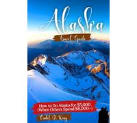 Alaska Travel Guide 2026: Plan Your Trip With Real Prices, Clear Itineraries, Insider-Tips and Strategies (Cadet Insider Guides)