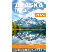 Alaska Travel Guide 2026: Smart Planning for Stress-Free Exploration and Memorable Moments