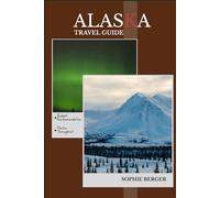 ALASKA TRAVEL GUIDE: Discover the city’s Top Landmark and Hidden Gems