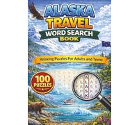Alaska Travel Word Search Puzzle Book: 100 Puzzles Featuring Scenic Cruises, Wildlife, National Parks, Small Towns, and Alaskan Adventures (State Travel Adventures Word Search Series)