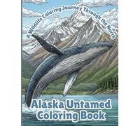 Alaska Untamed A Wildlife Coloring Journey Through the North: Coloring Book for Adults and Teens