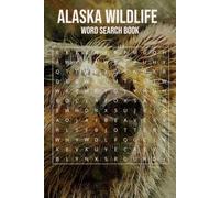 Alaska Wildlife Word Search Book: Word Searches with Easy to Read Print about Alaska Wildlife, Kodiak Bears, Salmon, and More | 6x9 inches, 100 pages ... Holidays, Free Times, and Adventure Lovers