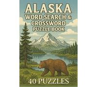 Alaska Word Puzzle Book: Word Searches and Crossword Puzzles with Easy to Read Print About Alaska, Alaska Travel, Alaska Themed, and More | 6x9, 80 ... for Vacation, Holidays and Free Times