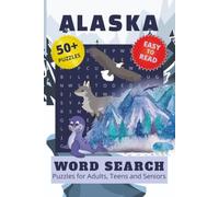 Alaska Word Search: 50 Plus Easy to Read Puzzles for Adults, Seniors, and Teens! | Alaska Adventure and Wildlife Word Search Games | Perfect for Travels, Holidays, Birthdays, Gifts or Presents |