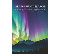 Alaska Word Search: 75 Puzzles • Answers Included • Portable 6×9