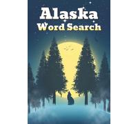 Alaska Word Search: A Word Search Puzzle Book with 50 Alaskan-themed Puzzles Including Wildlife, Traditions and More | 6 x 9 inches, 100 pages | Gift Idea for Men, Women and Teens