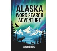 Alaska Word Search Adventure: 100 Puzzles Featuring Wildlife, Glaciers, and the Great North (United States State Seek.a.Word)