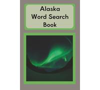 ALASKA WORD SEARCH: Alaska Adventure, Wild Words to Find