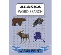 Alaska Word Search: Alaska Word Search Large Print For Adults and Seniors About Alaskan Culture, Wildlife, Cities and more 8 1/2 by 11 inches, 110 Pages, 50 Plus Puzzles (Travel Word Search Series)