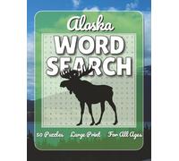 Alaska Word Search: Easy to Read Print | 8.5" by 11" For Readability | 50 Puzzles Celebrating The Great State of Alaska | Suitable for All Ages