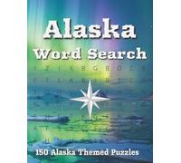 Alaska Word Search: Easy To Read Puzzle Book Featuring 150 Word Searches About Alaska’s Wildlife, Nature, History, and Adventure - A Relaxing Puzzle ... - Explore the Beauty, and History of Alaska