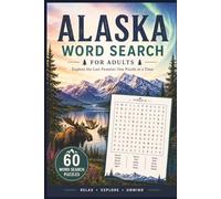 Alaska Word Search for Adults: 60 Large Print Puzzles Inspired by Nature, Wildlife and Landmarks of the Last Frontier