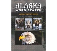 Alaska Word Search for Relaxation & Fun: Engaging Puzzles with Alaska Facts on Every Puzzle Page | Stress-Relieving | 6x9 Travel-Friendly Edition | Includes Solutions