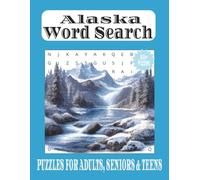 Alaska Word Search: Large Print Word Searches with Easy-to-Read Text about Alaska Wildlife, Landscapes, and Northern Culture 50+ Relaxing Word Puzzles ... Nature Lovers, Travel Fans, and Leisure Time