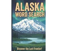 Alaska Word Search Puzzle Book: 50+ Alaska-Themed Word Search Puzzles for Relaxation & Brain Training - The Perfect Gift for Travelers, Nature Lovers, Seniors & Puzzle Fans