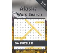 Alaska Word Search Puzzle Book: 50+ Themed Puzzles about Alaskan Cities, Culture and Nature - Large Print, 6x9 Travel Size - Great Gift for Vacations and Holidays