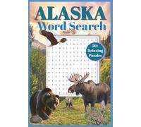 Alaska Word Search: Puzzle Book About Alaskan Wildlife, Scenery, Lakes, Towns And More