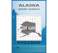 Alaska Word Search Puzzle Book: Alaska Word Search Puzzle Book for Adults & Teens: 55 Fun Puzzles Featuring Wildlife, Nature, Culture & More | 6x9 Travel-Size with Solutions