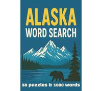 Alaska Word Search Puzzle Book: Challenge Your Mind While Discovering Alaska's Wonders | 50 puzzles & 1000 words | 6 x 9 inches, 100 pages