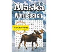 Alaska Word Search Puzzle Book for Adults: Explore Alaska’s Wildlife, Lakes & Natural Wonders with Relaxing Word Search Puzzles