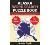 Alaska Word Search Puzzle Book: Word Searches About Alaska: Islands, Volcanoes, History, Marine Life, Culture, Landmarks, Food & More | Easy to Read ... For Gifts, Vacations, Holidays & Free Time