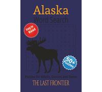 Alaska Word Search Puzzle Book: Word Searches with Easy To Read Print about Alaska, The Last Frontier and More | 6x9 inches, 110 pages | Gift for Vacations, Holidays and Free Times