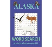 Alaska Word Search Puzzle Book: Word Searches With Easy to Read Print About Alaska, Wildlife, Last Frontier (6x9 inches 110 pages) 50 Plus Puzzles, Gifts for Vacations, Holidays, and Birthdays